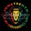 Juneteenth Is My Independence Day SVG