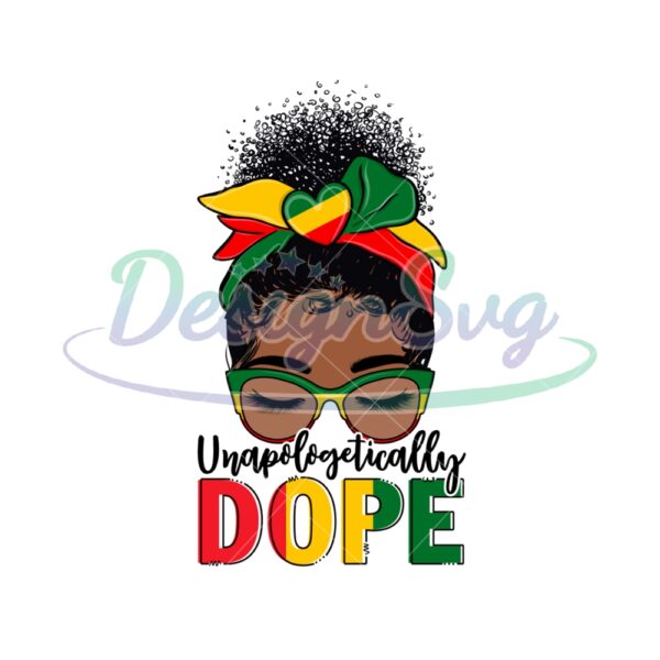 Unapologetically Dope Black Girl Design Png