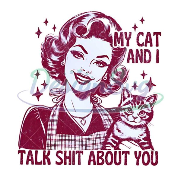 my-cat-and-i-talk-shit-svg-trendy-vintage-retro-housewife-funny-cat-sarcastic-adult-humor-sublimation