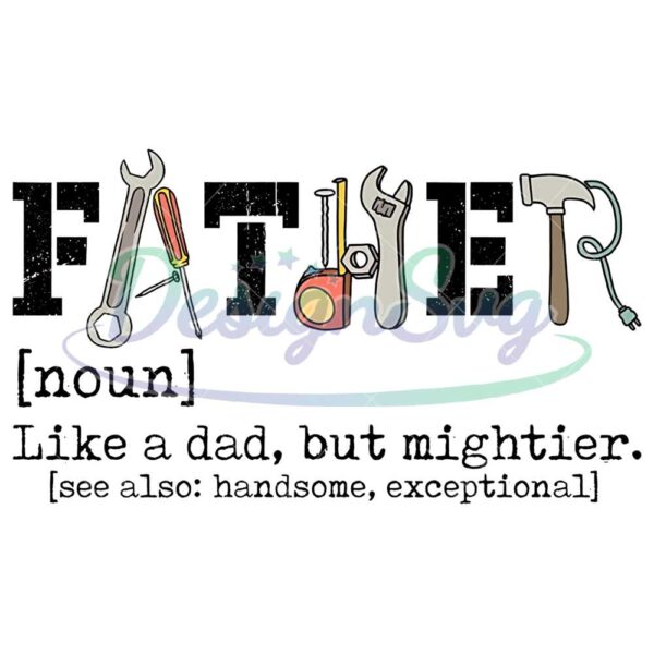 Father Tool Like A Dad But Mighter PNG