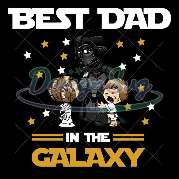 Best Dad In The Galaxy PNG Star Wars Design