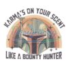 karmas-on-your-scent-like-a-bounty-hunter-png