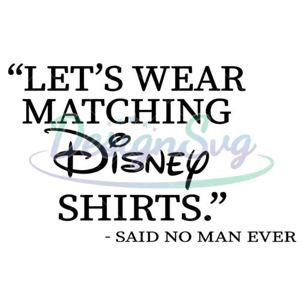 Let's Wear Matching Disney Shirts Svg
