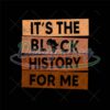 It's The Black History For Me Quotes Png