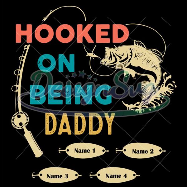 Hooked On Being Daddy Custom Name Svg