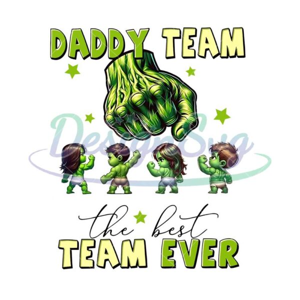 Hulk Daddy Team The Best Team Ever PNG