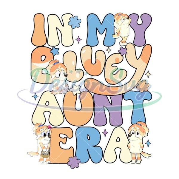 in-my-bluey-aunt-era-sublimation-png