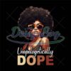 Unapologetically Dope Black Girl Sublimation Png