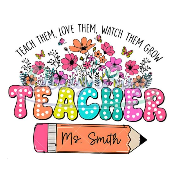teacher-wildflowers-png-teach-them-png-love-them-png-watch-them-grow-png