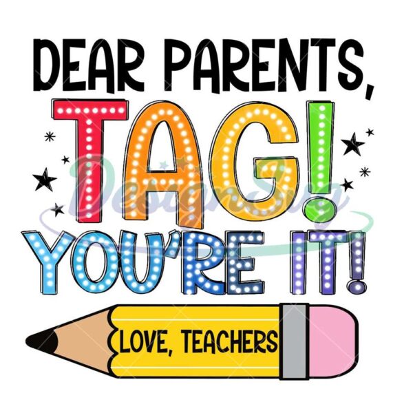 dear-parents-tag-youre-it-png-funny-teacher-png-summer-vacation-png-teacher-svg