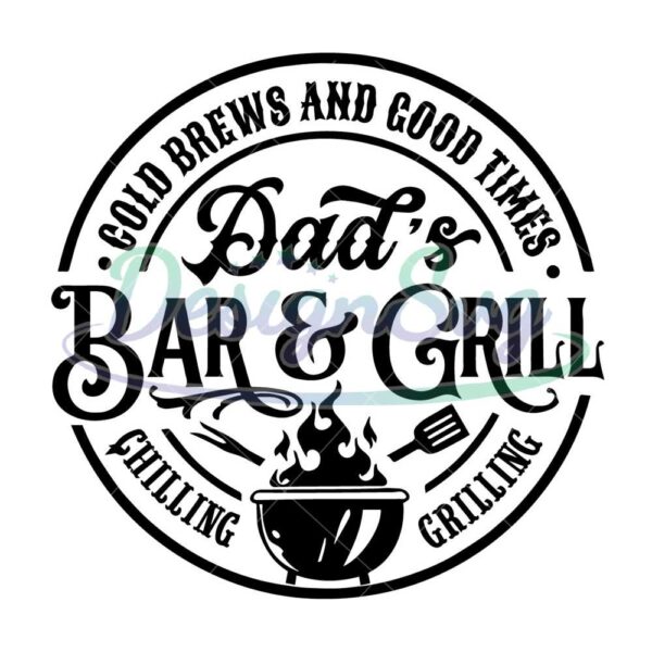 round-dads-bar-and-grill-svg-grilling-svg-bbq-svg-dads-bar-and-grill-svg-chilling-and-grill