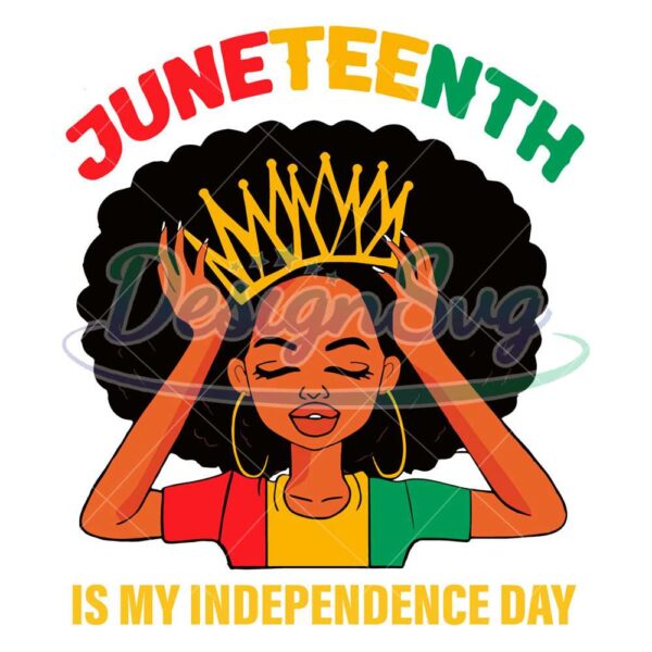 Black Queen Juneteenth Is My Independence Day Svg