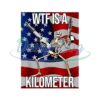Official 4th Of July Cringeys Wtf Is A Kilometer PNG