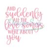 and-suddenly-all-the-love-songs-were-about-you-cut-file-laser-cut-file-instant-download-svgpdfdxf