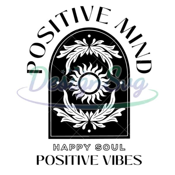positive-mind-happy-soul-positive-vibes-svg