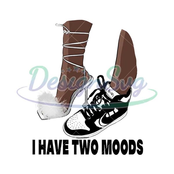i-have-two-moods-sneakers-and-heels-png-sublimation-design