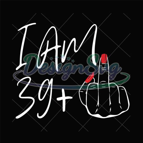 womens-i-am-39-plus-1-middle-finger-for-a-30th-birthday-for-women-svg-eps-png-dxf-digital-download