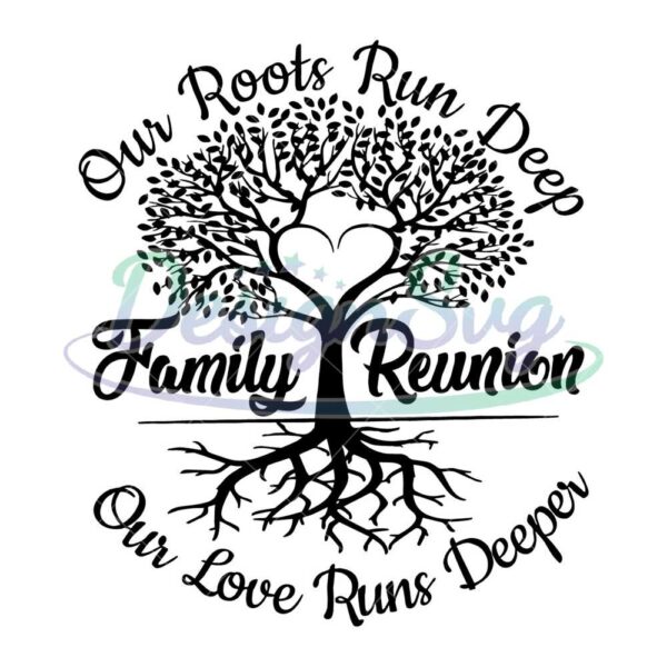 family-reunion-svg-family-shirt-roots-run-deep