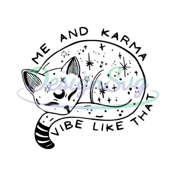 me-and-karma-vibe-like-that-svg-taylors-version-svg-karma-is-a-cat-svg