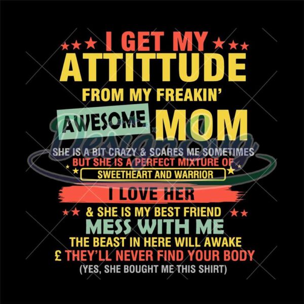 i-get-my-attitude-from-my-freaking-awesome-mom-svg
