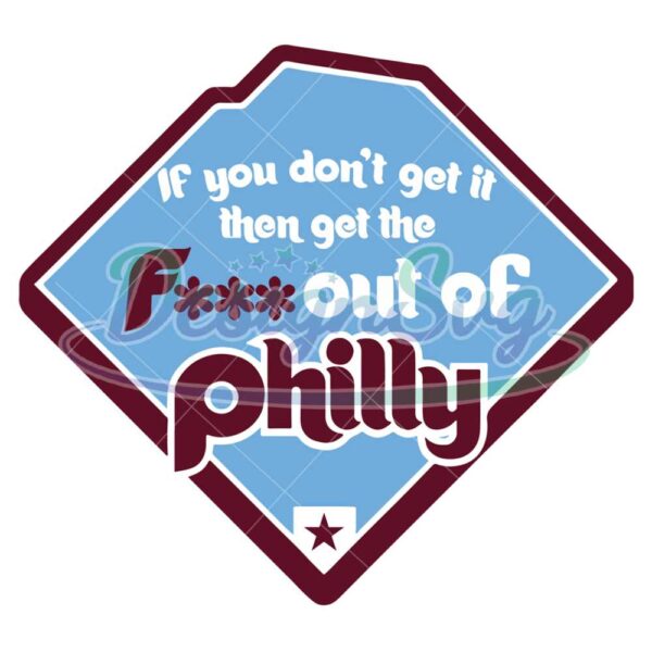 if-you-dont-get-it-then-get-the-fucking-out-of-philly-svg-philadelphia-phillies-svg-phillies-baseball