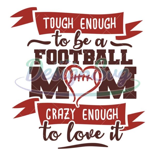 tough-enough-to-be-a-football-mom-png