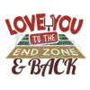 love-you-to-the-end-zone-and-back-png
