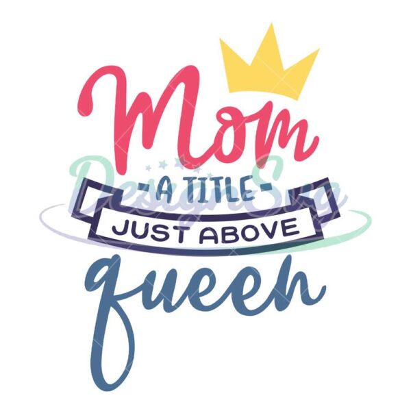 mom-a-little-just-above-queen-mother-day-png