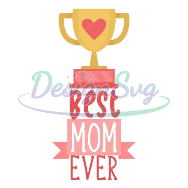 best-mom-ever-mother-day-trophy-png