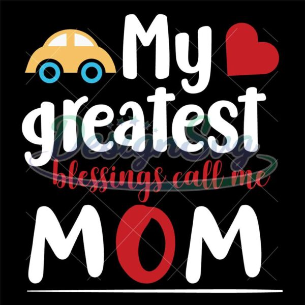 my-greatest-blessings-call-me-mom-png