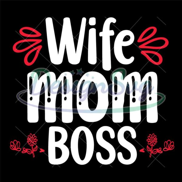 wife-mom-boss-mother-day-svg-cut-file