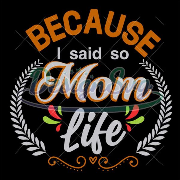 mom-life-because-i-said-so-svg