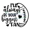 ill-always-be-your-biggest-fan-football-png