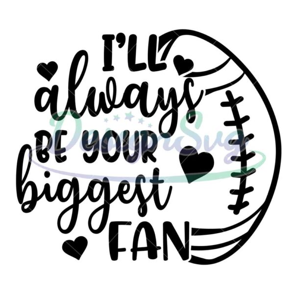 ill-always-be-your-biggest-fan-football-png