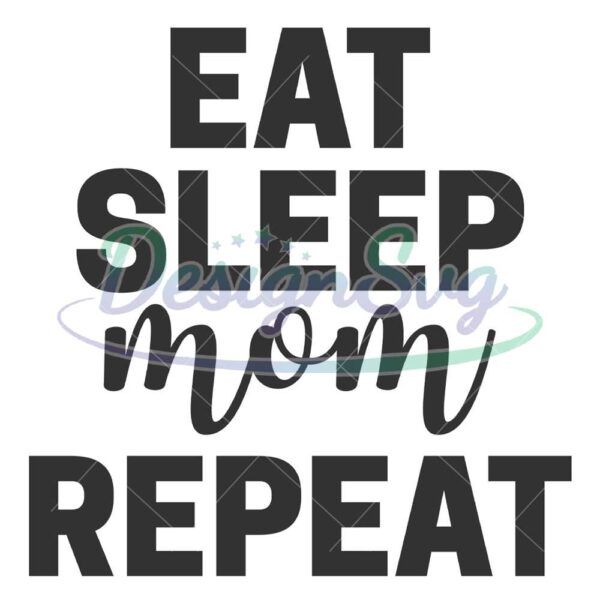 eat-sleep-mom-repeat-clipart-quotes-svg