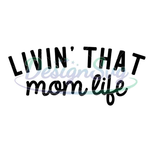 livin-that-mom-life-funny-mother-day-svg
