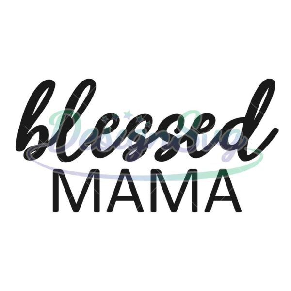 blessed-mama-mother-day-svg-cut-file