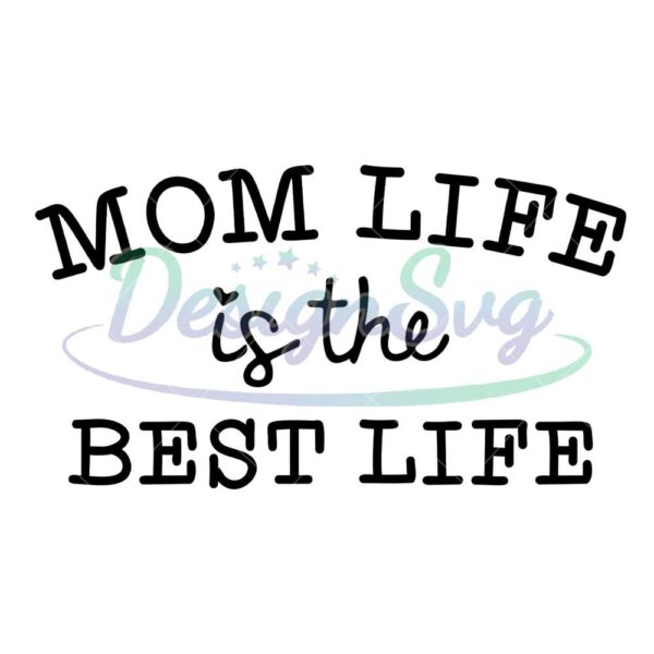 mom-life-is-the-best-life-cutting-svg