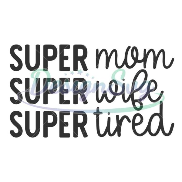 super-mom-super-wife-super-tired-svg