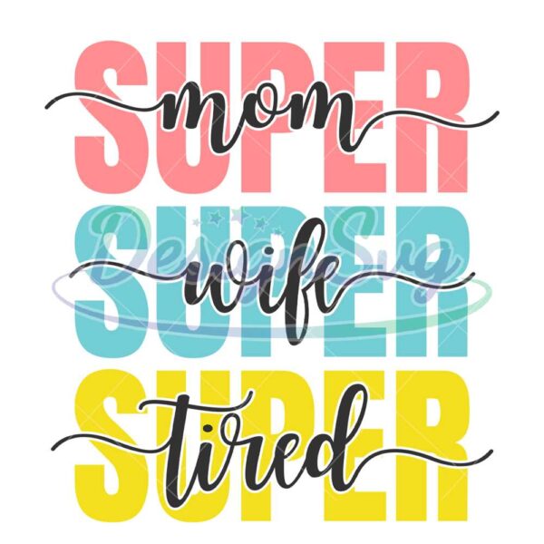 super-mom-super-wife-super-tired-mother-day-rainbow-svg