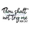 thou-shalt-not-try-me-mom-24-7-svg