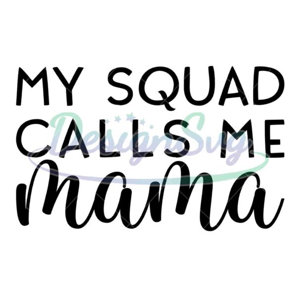 my-squad-calls-me-mama-svg