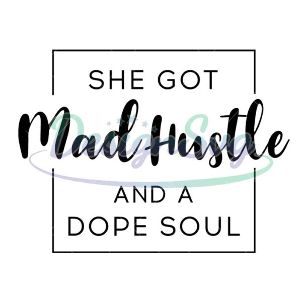 she-got-mad-hustle-and-a-soul-svg