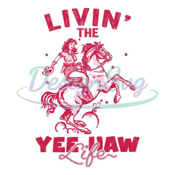 living-the-yee-haw-life-cowgirl-png