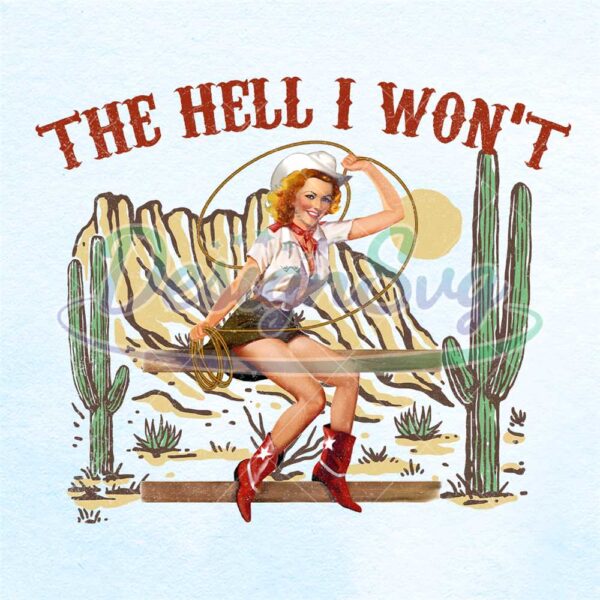 the-hell-i-wont-wild-west-desert-cowgirl-png