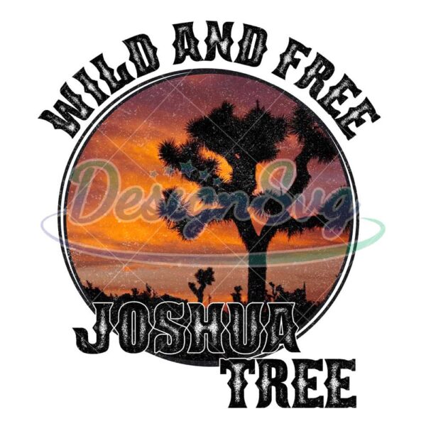 wild-and-free-joshua-tree-png