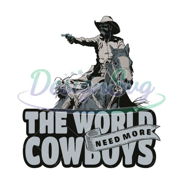 the-world-need-more-cowboys-png