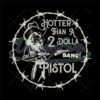 hotter-than-a-2-dollar-pistol-bang-png