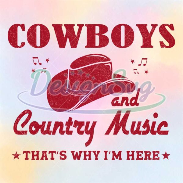 cowboys-and-country-music-thats-why-im-here-png