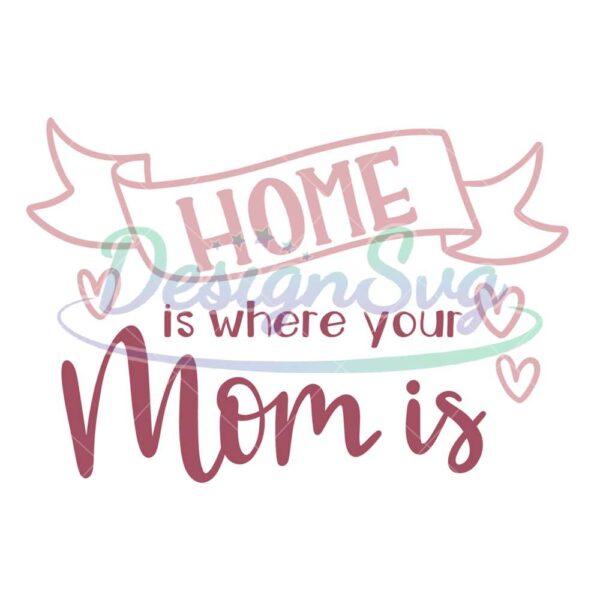 home-is-where-mom-is-ribbon-vector-svg
